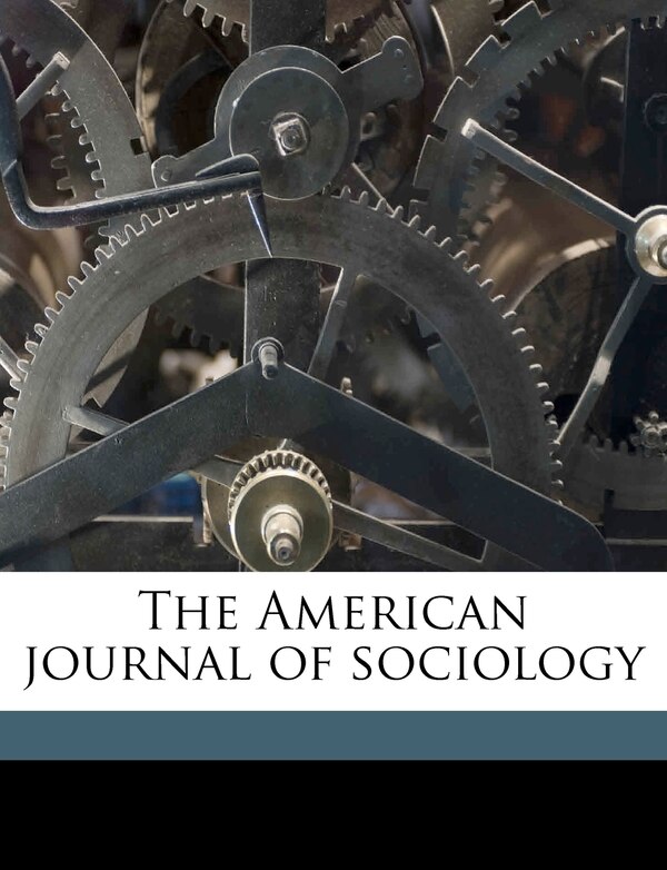 The American journal of sociolog Volume 3 by Anonymous, Paperback | Indigo Chapters