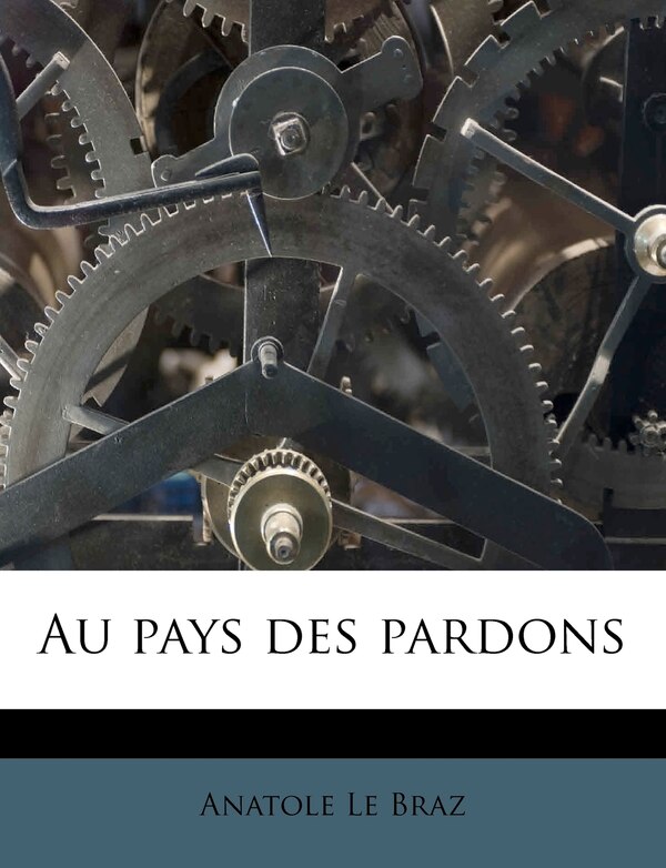 Au Pays Des Pardons by Anatole Le Braz, Paperback | Indigo Chapters