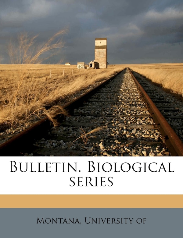 Bulletin. Biological Series Volume 7 by University of Montana, Paperback | Indigo Chapters