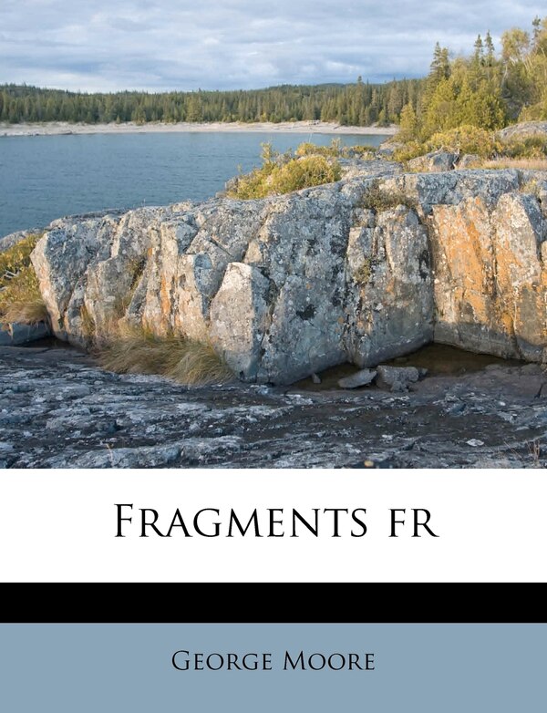 Fragments F by George Moore, Paperback | Indigo Chapters