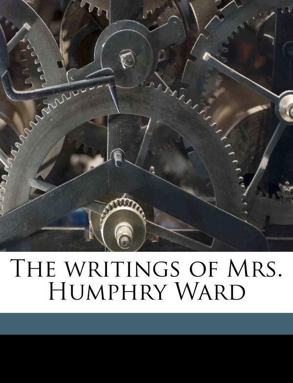 The writings of Mrs. Humphry Ward Volume 13 by Mary Augusta 1851-1920 Ward, Paperback | Indigo Chapters