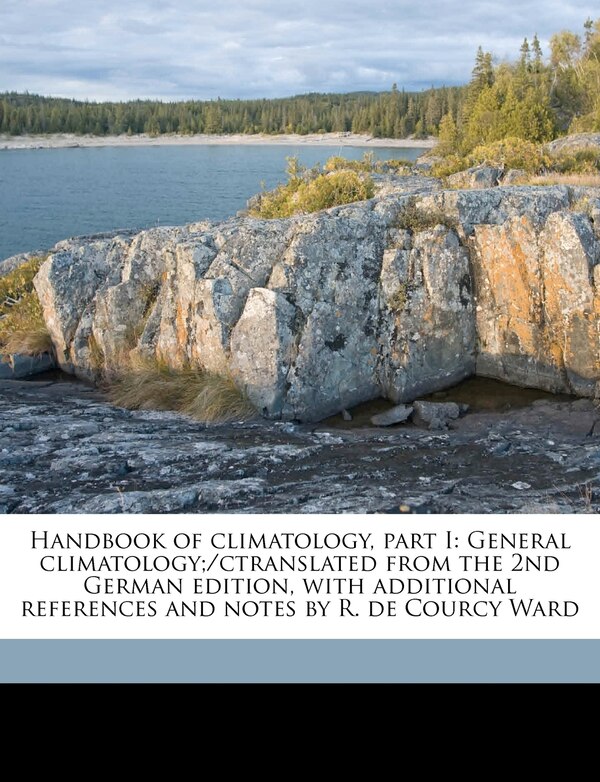 Handbook of Climatology Part I by Julius von Hann, Paperback | Indigo Chapters