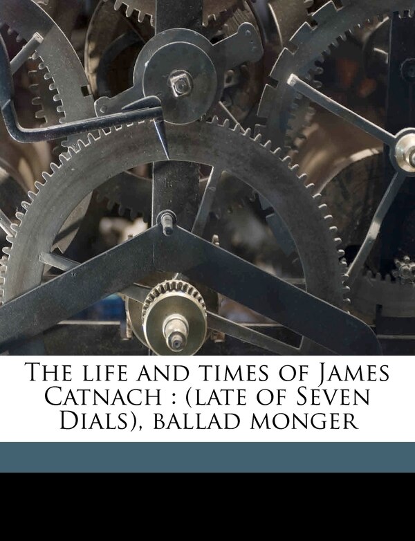 The Life And Times Of James Catnach by Charles Hindley, Paperback | Indigo Chapters