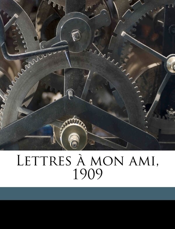 Lettres à mon ami 1909 by Jules Lemaître, Paperback | Indigo Chapters