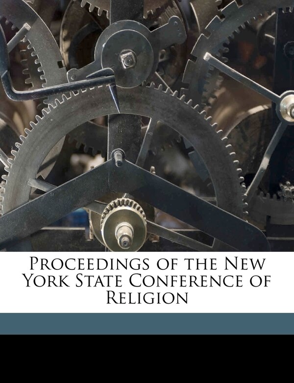 Proceedings Of The New York State Conference Of Religion, Paperback | Indigo Chapters