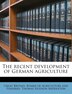 The Recent Development Of German Agriculture by Thomas Hudson Middleton, Paperback | Indigo Chapters