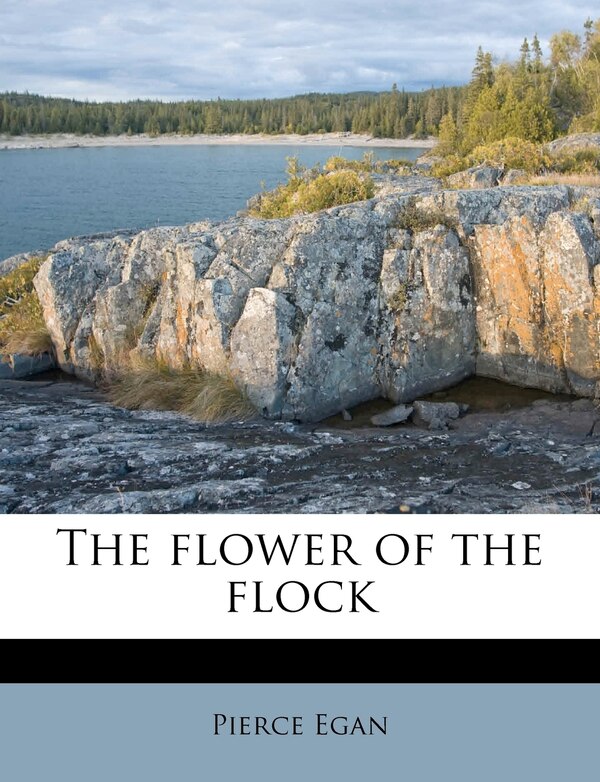 The Flower Of The Flock by Pierce Egan, Paperback | Indigo Chapters