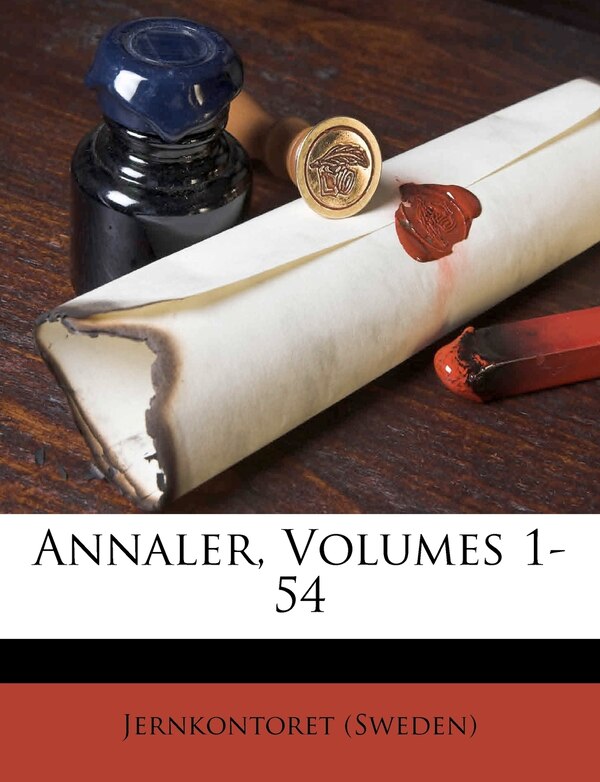 Annaler Volumes 1-54 by Jernkontoret (sweden), Paperback | Indigo Chapters