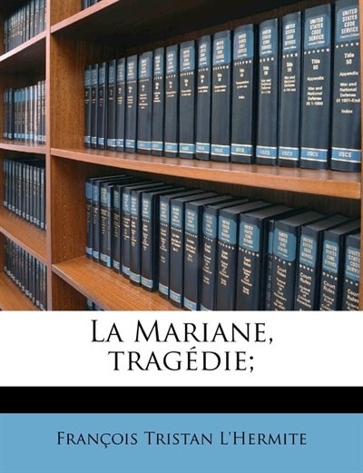 La Mariane Tragédie; by François Tristan L'Hermite, Paperback | Indigo Chapters