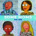 Some Moms by Fifi Abu, Picture Books | Indigo Chapters