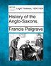 History Of The Anglo-saxons by Francis Palgrave, Paperback | Indigo Chapters