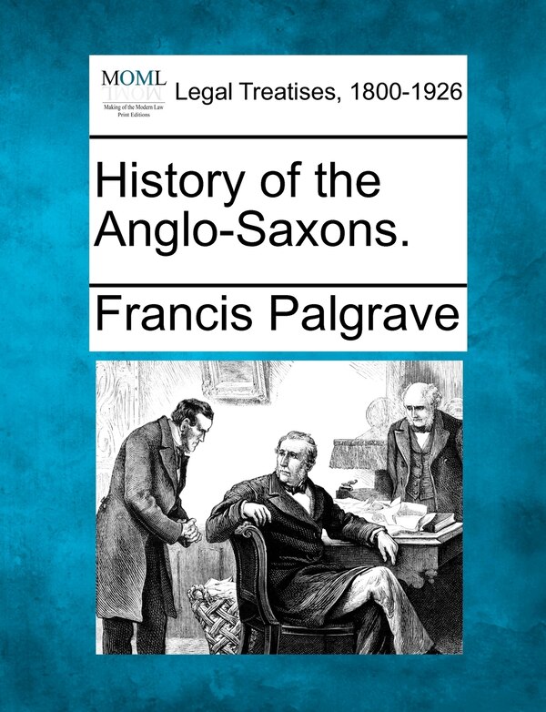 History Of The Anglo-saxons by Francis Palgrave, Paperback | Indigo Chapters