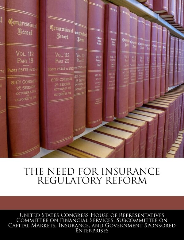 The Need For Insurance Regulatory Reform by United United States Congress House of Represen, Paperback | Indigo Chapters