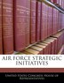 Air Force Strategic Initiatives by United United States Congress House of Represen, Paperback | Indigo Chapters