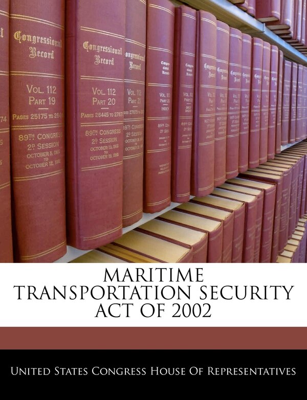 Maritime Transportation Security Act Of 2002 by United United States Congress House of Represen, Paperback | Indigo Chapters