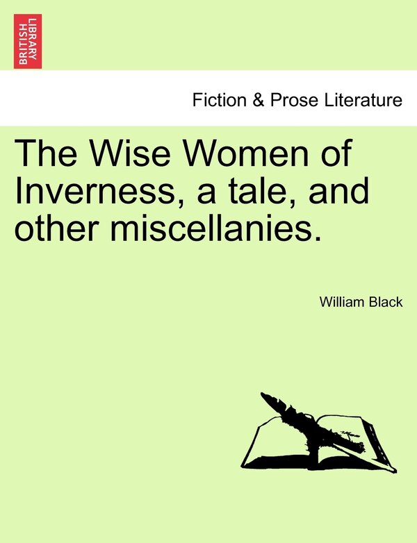 The Wise Women Of Inverness A Tale And Other Miscellanies by William Black, Paperback | Indigo Chapters