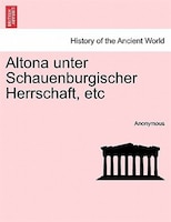 Altona Unter Schauenburgischer Herrschaft, Etc
