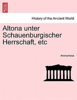 Altona Unter Schauenburgischer Herrschaft, Etc