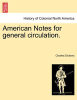 American Notes For General Circulation. Vol. Ccclxxxiii