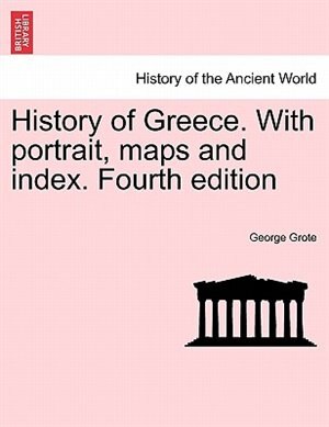 History Of Greece. With Portrait Maps And Index. Vol. Ix Fourth Edition by George Grote Paperback | Indigo Chapters