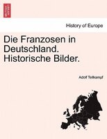 Die Franzosen In Deutschland. Historische Bilder.