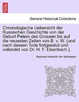 Chronologische Uebersicht Der Russischen Geschichte Von Der Geburt Peters Des Grossen Bis Auf Die Neuesten Zeiten Von B. V. W. (un