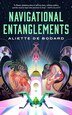 Navigational Entanglements by Aliette De Bodard, Hardcover | Indigo Chapters