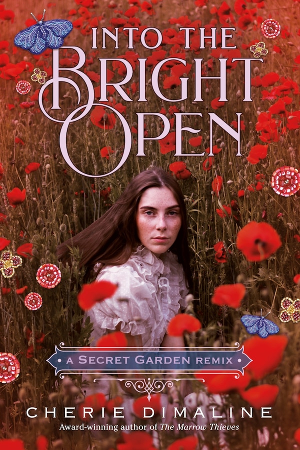 Into the Bright Open: A Secret Garden Remix by Cherie Dimaline, Hardcover | Indigo Chapters