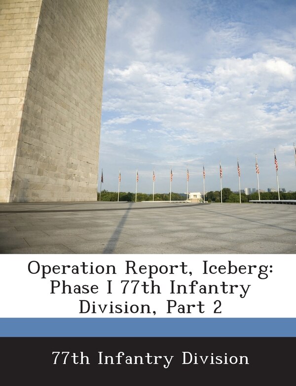 Operation Report Iceberg by 77th 77th Infantry Division, Paperback | Indigo Chapters