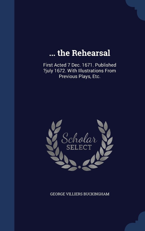 the Rehearsal by George Villiers Buckingham, Hardcover | Indigo Chapters