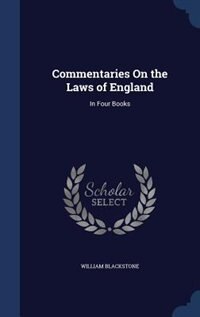 Commentaries On the Laws of England by William Blackstone, Hardcover | Indigo Chapters