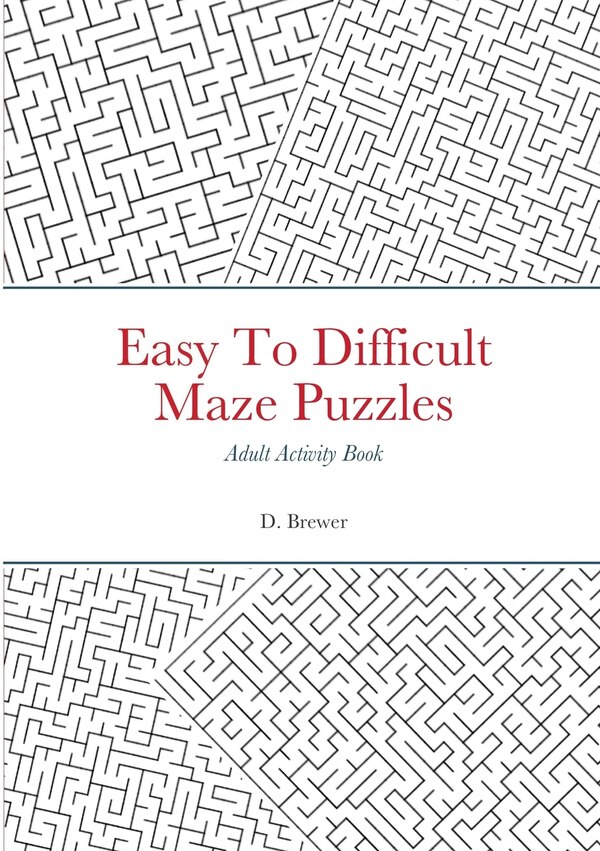 Easy To Difficult Maze Puzzles Adult Activity Book by D Brewer, Paperback | Indigo Chapters