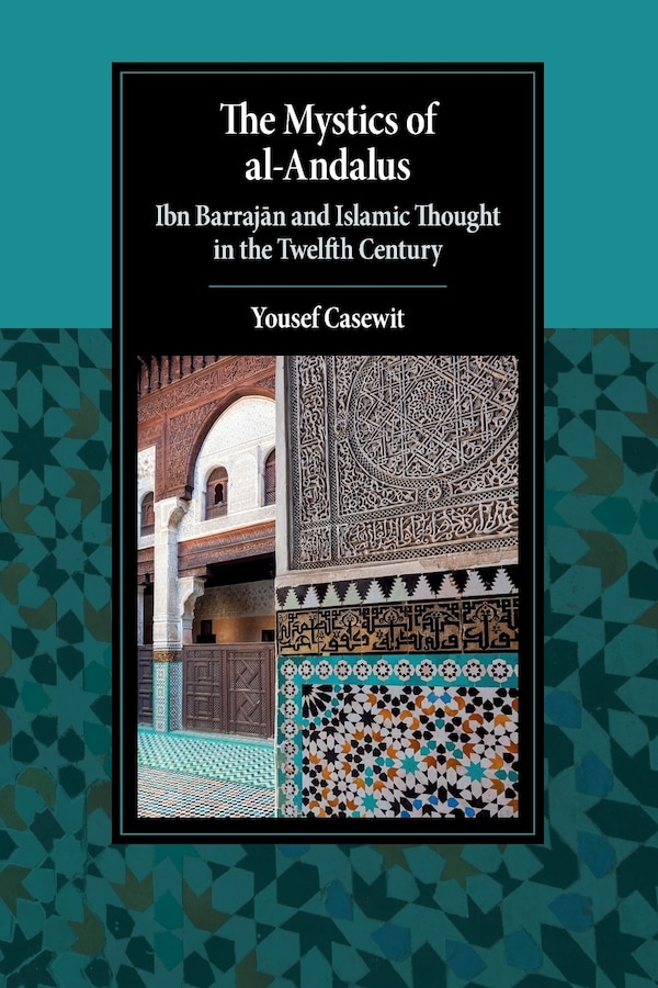 The Mystics of al-Andalus by Yousef Casewit, Paperback | Indigo Chapters