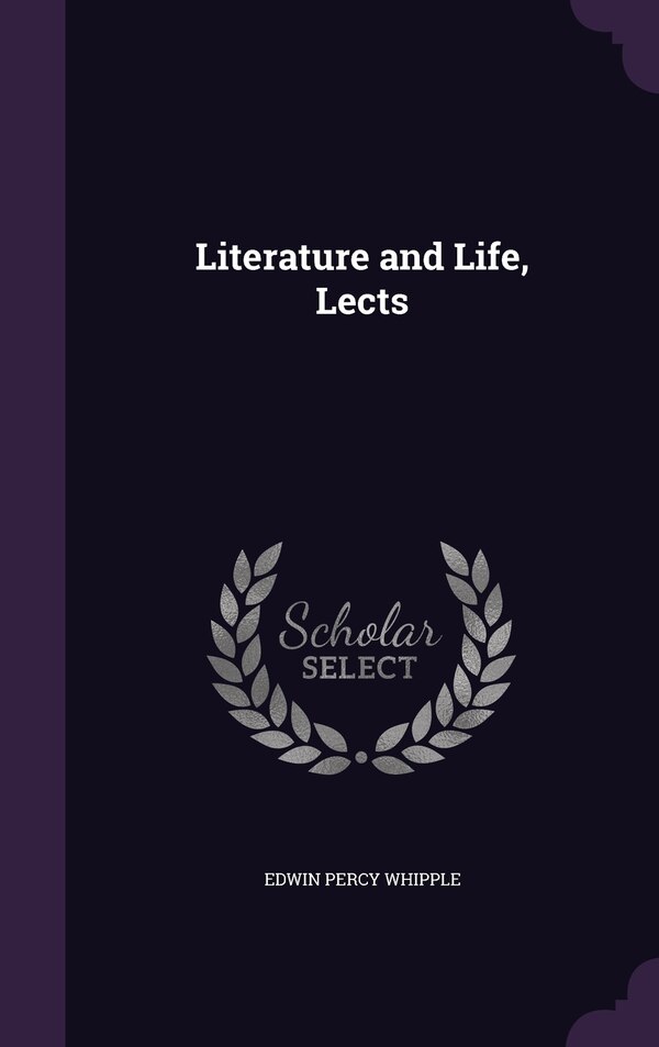 Literature and Life Lects by Edwin Percy Whipple, Hardcover | Indigo Chapters