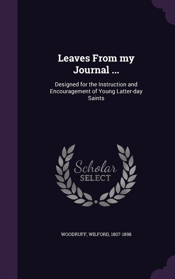 Leaves From my Journal . by Wilford Woodruff, Hardcover | Indigo Chapters
