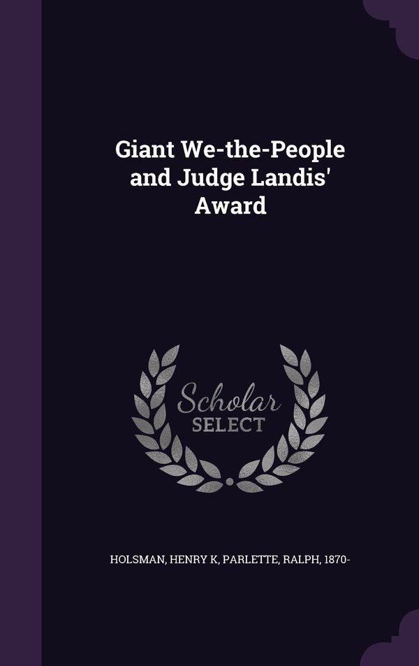 Giant We-the-People and Judge Landis' Award by Henry K Holsman, Hardcover | Indigo Chapters