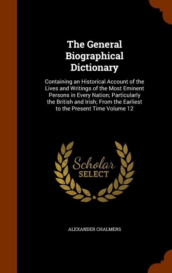 The General Biographical Dictionary by Alexander Chalmers, Hardcover | Indigo Chapters