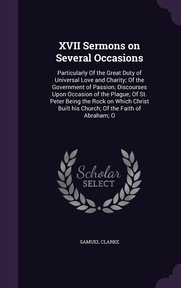 XVII Sermons on Several Occasions by Samuel Clarke, Hardcover | Indigo Chapters