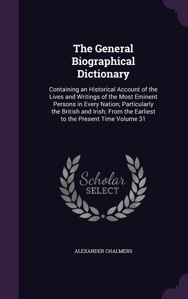 The General Biographical Dictionary by Alexander Chalmers, Hardcover | Indigo Chapters