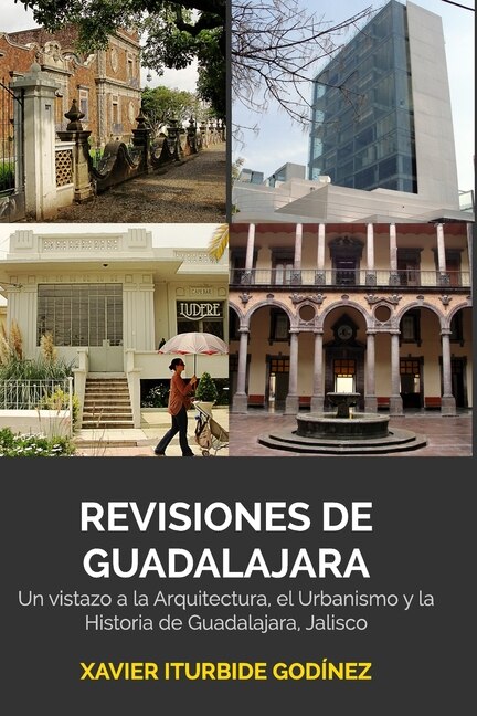 Revisiones de Guadalajara by Xavier Iturbide Godínez, Paperback | Indigo Chapters