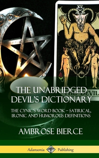 The Unabridged Devil's Dictionary by Ambrose Bierce, Hardcover | Indigo Chapters