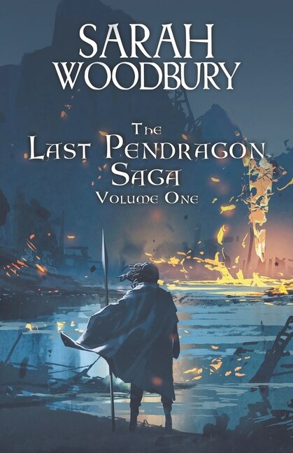 The Last Pendragon Saga Volume 1 by Sarah Woodbury, Paperback | Indigo Chapters