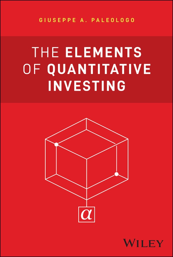 The Elements of Quantitative Investing by Giuseppe A. Paleologo, Hardcover | Indigo Chapters