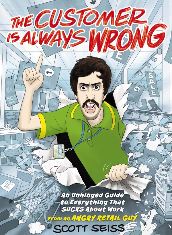 The Customer Is Always Wrong by Scott Seiss, Hardcover | Indigo Chapters
