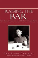 Raising The Bar: Ruth Bader Ginsburg And The Aclu Women's Rights Project