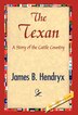 The Texan by B Hendryx James B Hendryx, Hardcover | Indigo Chapters