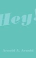 Hey by Arnold A Arnold, Paperback | Indigo Chapters