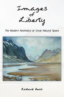 Images Of Liberty: The Modern Aesthetics Of Great Natural Space