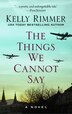 The Things We Cannot Say by Kelly Rimmer, Hardcover | Indigo Chapters