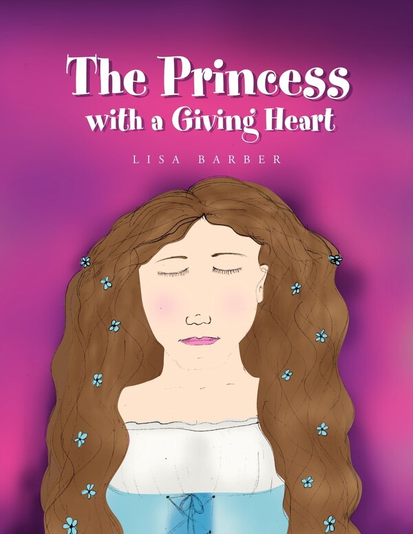 The Princess with a Giving Heart by Lisa Barber, Paperback | Indigo Chapters